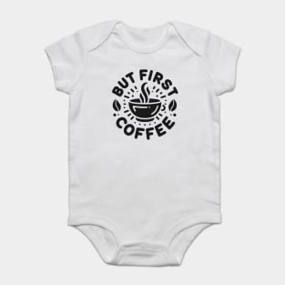 But First Coffee Baby Bodysuit